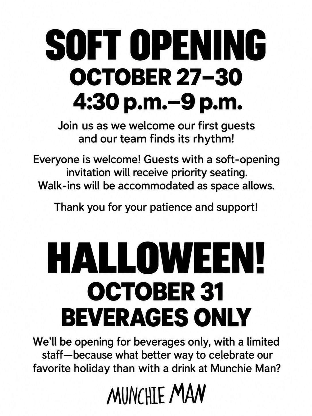 Munchie Man soft opening October 27–30, 4:30–9 p.m. Everyone is welcome; invitation holders receive priority seating. October 31: Halloween beverage service only.