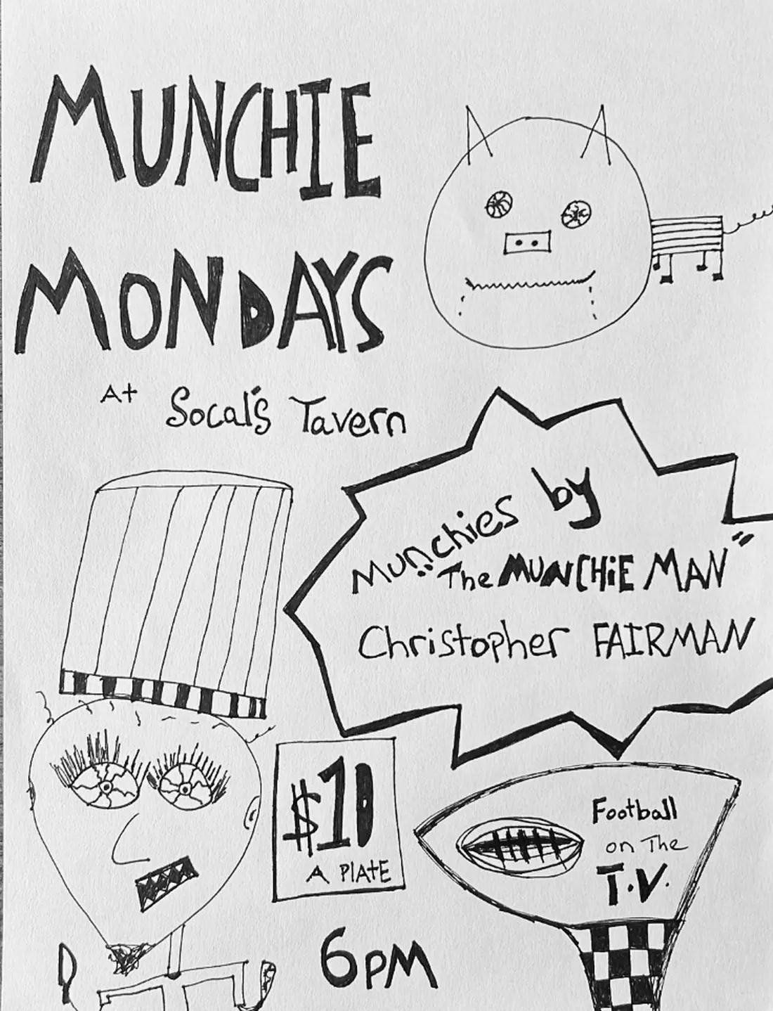 Hand-drawn poster for Munchie Mondays at SoCal's Tavern: munchies by the Munchie Man, Christopher Fairman, $10 a plate, 6pm, football on the TV.